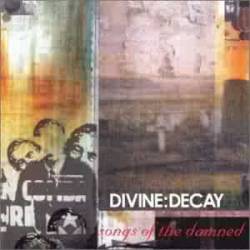 Divine Decay : Songs of the Damned